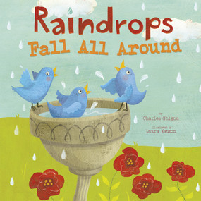 Raindrops Fall All Around by Charles Ghigna, Laura Watson, Laura Watson, 9781479560301