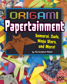 Origami Papertainment (Samurai, Owls, Ninja Stars, and More!) by Christopher Harbo, 9781491420225