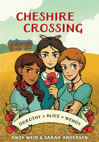 Cheshire Crossing ([A Graphic Novel]) by Andy Weir, Sarah Andersen, 9780399582073