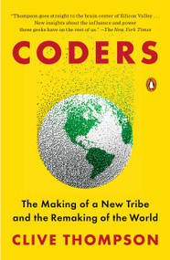 Coders (The Making of a New Tribe and the Remaking of the World) - 9780735220584 by Clive Thompson, 9780735220584