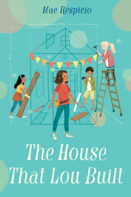 The House That Lou Built - 9781524717971 by Mae Respicio, 9781524717971
