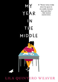 My Year in the Middle - 9781536213171 by Lila Quintero Weaver, Lila Quintero Weaver, 9781536213171
