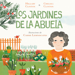 Los jardines de la abuela (Spanish Edition) by Hillary Clinton, Chelsea Clinton, Carme Lemniscates, 9780593115381