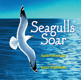 Seagulls Soar by April Pulley Sayre, Kasia Bogdanska, 9781684371976