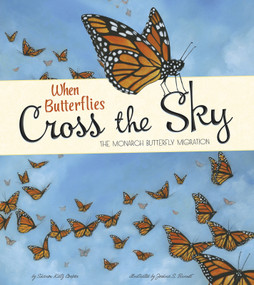 When Butterflies Cross the Sky (The Monarch Butterfly Migration) - 9781479561001 by Sharon Katz Cooper, Joshua S. Brunet, 9781479561001