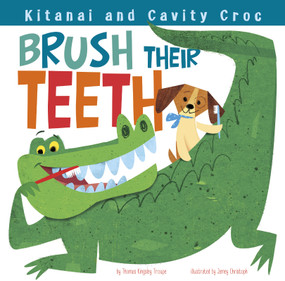 Kitanai and Cavity Croc Brush Their Teeth - 9781479561124 by James Robert Christoph, Thomas Kingsley Troupe, 9781479561124