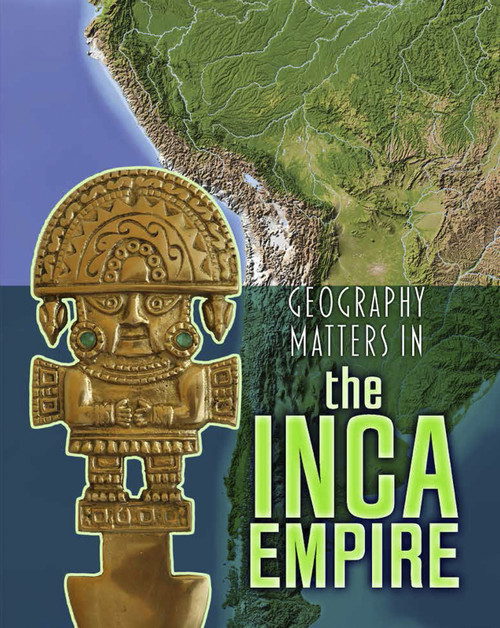 Geography Matters in the Inca Empire by Melanie Waldron, 9781484609705