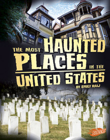The Most Haunted Places in the United States by Emily Raij, 9781491440773
