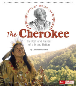 The Cherokee (The Past and Present of a Proud Nation) - 9781491450031 by Danielle Smith-Llera, 9781491450031