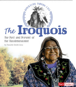 The Iroquois (The Past and Present of the Haudenosaunee) - 9781491450055 by Danielle Smith-Llera, 9781491450055