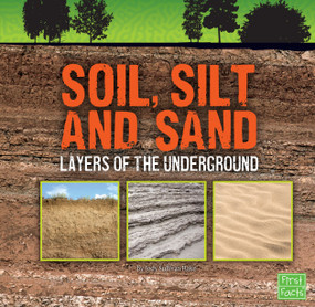 Soil, Silt, and Sand (Layers of the Underground) by Jody S. Rake, 9781491450635