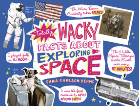 Totally Wacky Facts About Exploring Space by Emma Carlson-Berne, 9781491465240