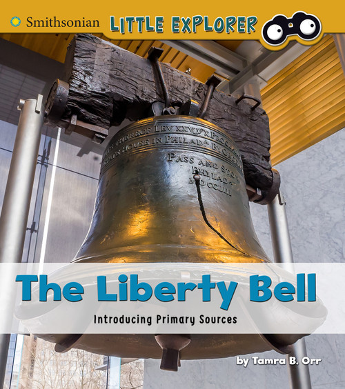 The Liberty Bell (Introducing Primary Sources) by Tamra B. Orr, 9781491482247