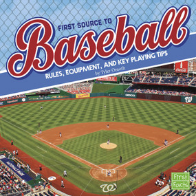 First Source to Baseball (Rules, Equipment, and Key Playing Tips) by Tyler Omoth, 9781491484203
