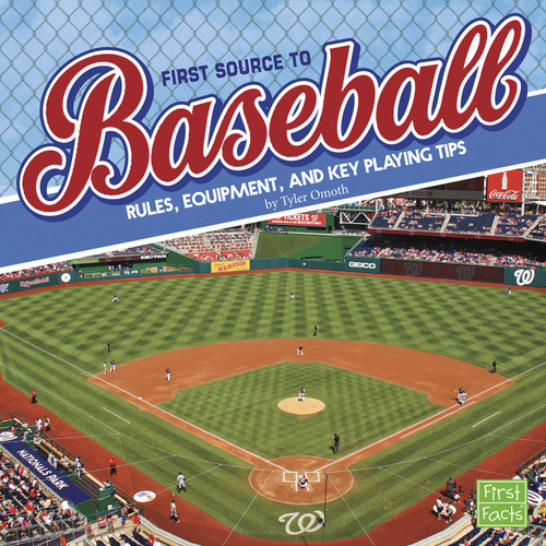 First Source to Baseball (Rules, Equipment, and Key Playing Tips) by Tyler Omoth, 9781491484203
