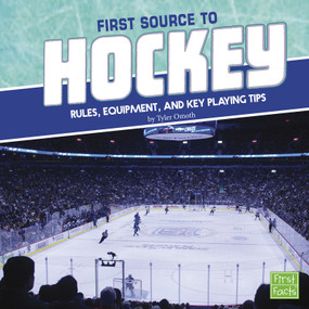 First Source to Hockey (Rules, Equipment, and Key Playing Tips) - 9781491484326 by Tyler Omoth, 9781491484326