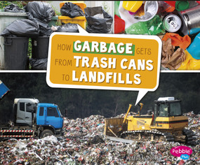 How Garbage Gets from Trash Cans to Landfills by Erika  L. Shores, 9781491484333