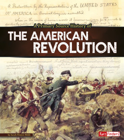 A Primary Source History of the American Revolution by Sarah Powers Webb, 9781491484876