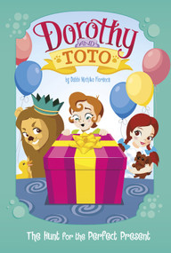 Dorothy and Toto The Hunt for the Perfect Present by Debbi Michiko Florence, Monika Roe, 9781479587032