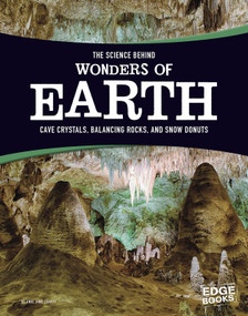 The Science Behind Wonders of Earth (Cave Crystals, Balancing Rocks, and Snow Donuts) by Amie Jane Leavitt, 9781515707738