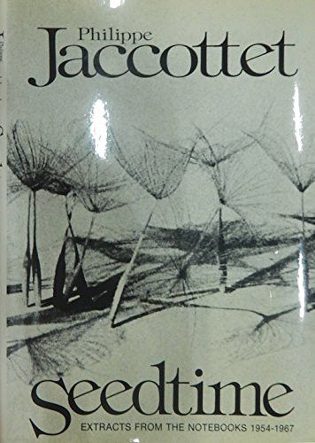 Seedtime: Extracts from The Notebooks 1954-67 by Phillipe Jaccottet, 9780811206365