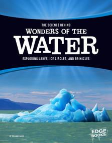 The Science Behind Wonders of the Water (Exploding Lakes, Ice Circles, and Brinicles) - 9781515707813 by Suzanne Garbe, 9781515707813