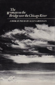 The Woman on the Bridge. ...: Poetry by Allen Grossman, 9780811207140