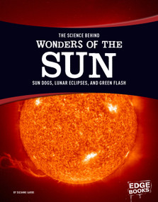 The Science Behind Wonders of the Sun (Sun Dogs, Lunar Eclipses, and Green Flash) - 9781515707837 by Suzanne Garbe, 9781515707837