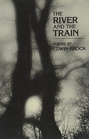 The River and the Train: Poetry by Edwin Brock, 9780811207225