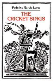 The Cricket Sings: Poems & Songs for Children by Federico Garcia Lorca, 9780811207348