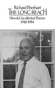 The Long Reach: New and Uncollected Poems 1948-1984 by Richard Eberhart, 9780811208864
