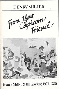From Your Capricorn Friend (Henry Miller & the Stroker) by Henry Miller, 9780811208918