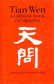 Tian Wen (A Chinese Book of Origins) by Stephen Field, Yuan Qu, 9780811210102
