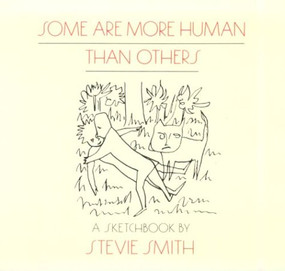 Some Are More Human Than Others: Drawings with words by Stevie Smith, 9780811211109