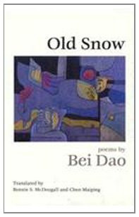 Old Snow (Poetry) by Bei Dao, Bonnie S. McDougall, Chen Maiping, 9780811211826