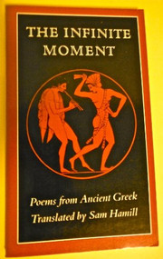 The Infinite Moment: Greek Poetry by Sam Hamill, Sam Hamill, 9780811211994