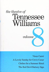 The Theatre of Tennessee Williams Volume VIII (Vieux Carré, A Lovely Summer for Creve Coeur, Clothes for a Summer Hotel, The Red Devil Battery Sign) by Tennessee Williams, 9780811212014