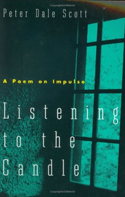Listening to the Candle (A Poem on Impulse) by Peter Dale Scott, 9780811212144