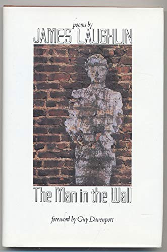 The Man in the Wall by James Laughlin, 9780811212366