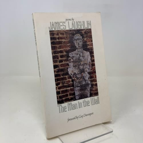 The Man in the Wall (Poems by James Laughlin) by James Laughlin, 9780811212373