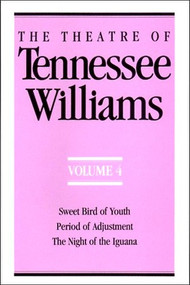 The Theatre of Tennessee Williams Volume IV (Sweet Bird of Youth, Period of Adjustment, Night of the Iguana) by Tennessee Williams, 9780811212571