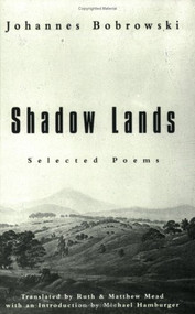 Shadow Lands: Selected Poems by Johannes Bobrowski, Matthew Mead, Ruth Mead, 9780811212762