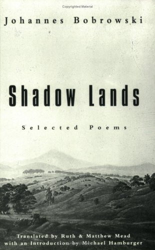 Shadow Lands: Selected Poems by Johannes Bobrowski, Matthew Mead, Ruth Mead, 9780811212762
