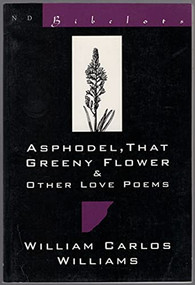 Asphodel, That Greeny Flower & Other Love Poems by William Carlos Williams, 9780811212830