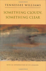 Something Cloudy, Something Clear by Tennessee Williams, 9780811213103