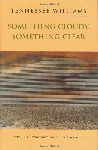 Something Cloudy, Something Clear by Tennessee Williams, 9780811213103