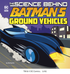 The Science Behind Batman's Ground Vehicles by Tammy Enz, Luciano Vecchio, 9781515720348