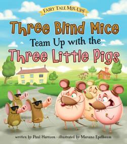 Three Blind Mice Team Up with the Three Little Pigs by Mariano Epelbaum, Paul Harrison, 9781410983015