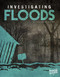 Investigating Floods by Elizabeth Elkins, 9781515740407