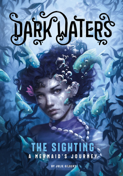 The Sighting (A Mermaid's Journey) by Julie Gilbert, Kirbi Fagan, 9781496541703